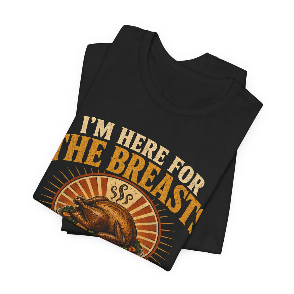 I'm Here For The Breasts Thanksgiving Tee