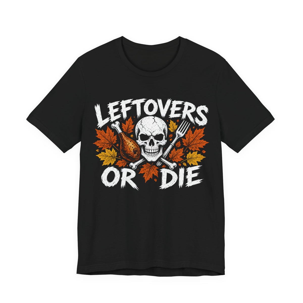 Leftovers or Die Thanksgiving Tee