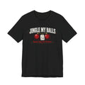 Jingle My Balls Christmas Tee