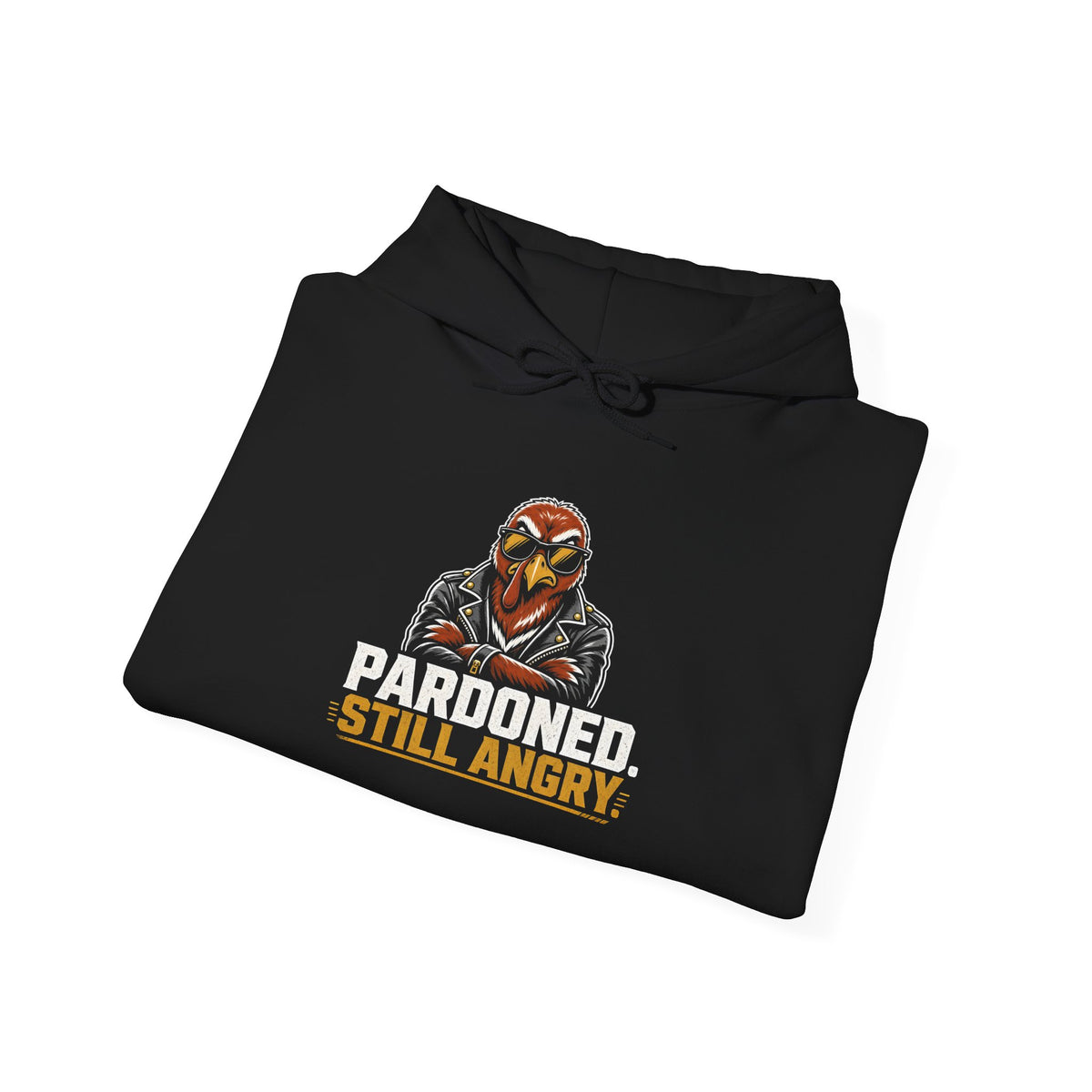 Pardoned. Still Angry. Thanksgiving Hoodie