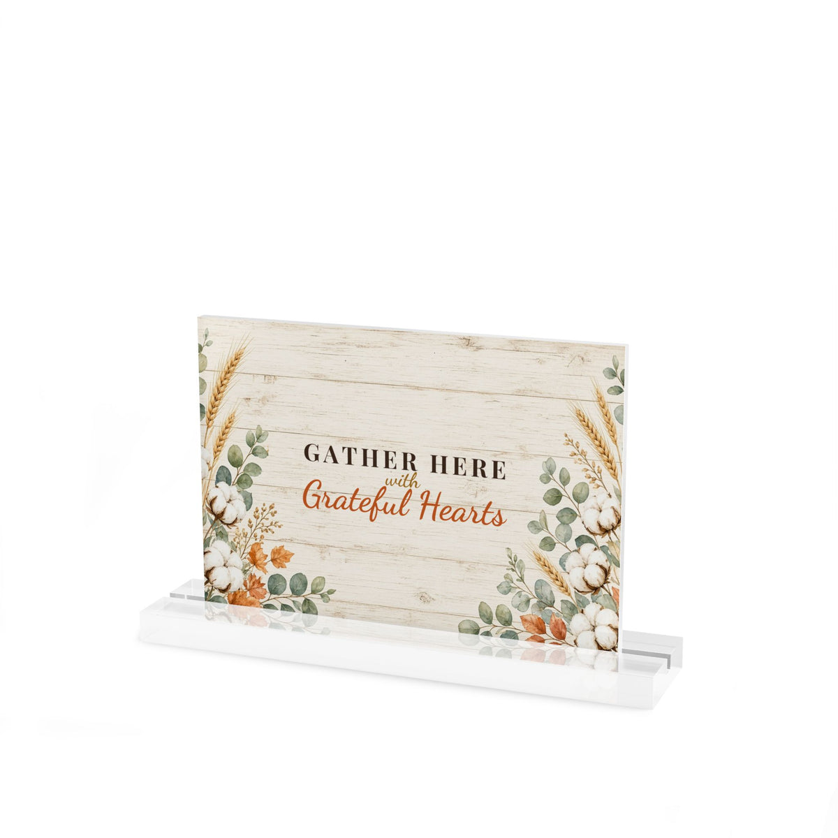 Gather Here With Grateful Hearts Acrylic Sign