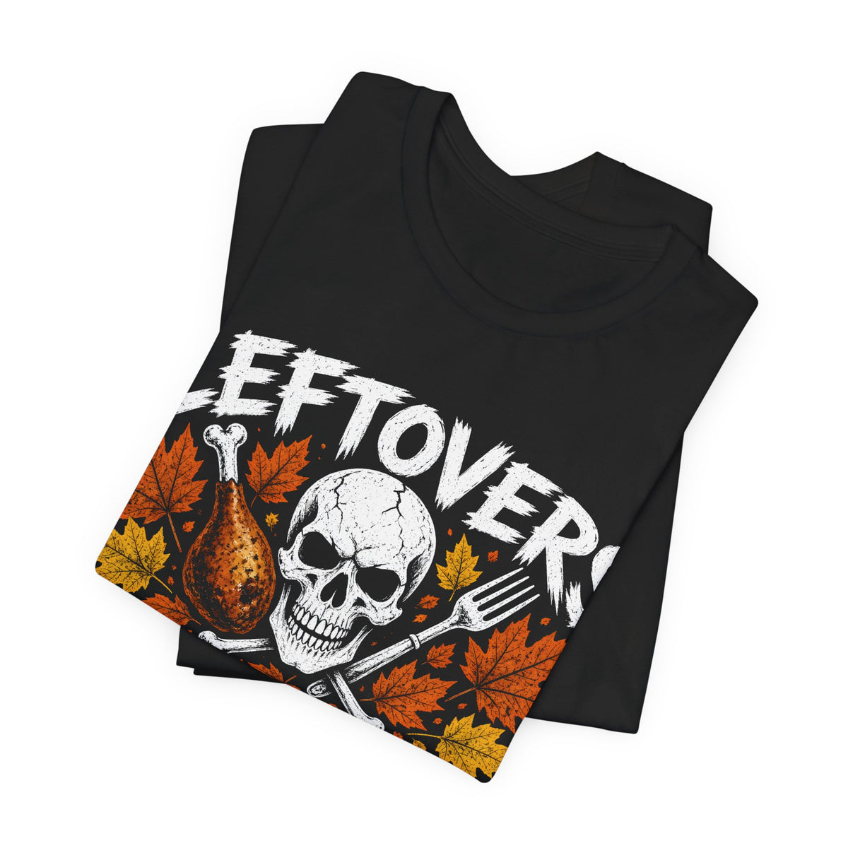 Leftovers or Die Thanksgiving Tee