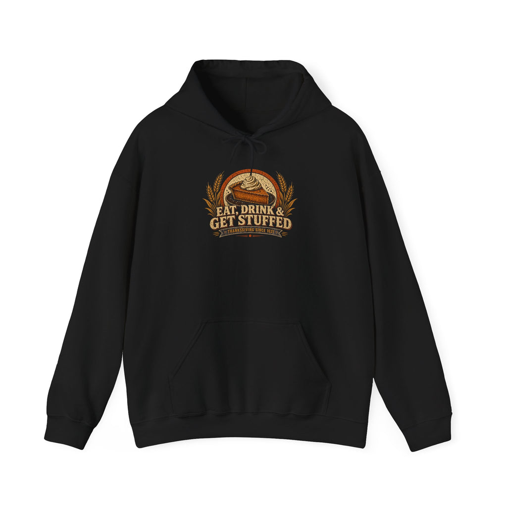 Eat, Drink & Get Stuffed Thanksgiving Hoodie