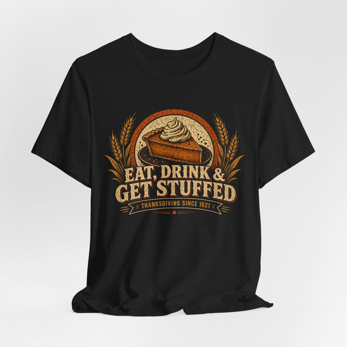 Eat, Drink & Get Stuffed Thanksgiving Tee