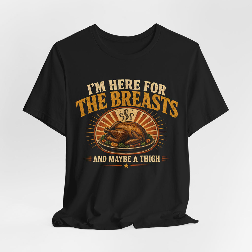 I'm Here For The Breasts Thanksgiving Tee