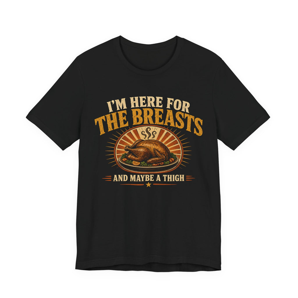 I'm Here For The Breasts Thanksgiving Tee